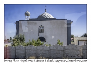 2025-09-21#4950 Driving Photo, Neighborhood Mosque, Bishkek, Kyrgyzstan