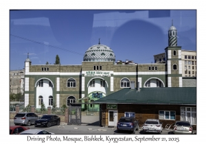 2025-09-21#4955 Driving Photo, Mosque, Bishkek, Kyrgyzstan