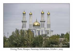 2025-10-01#2916 Driving Photo, Mosque, Hazerasp, Uzbekistan