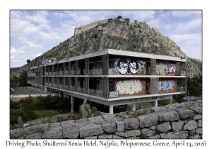 2026-04-24#6237 Driving Photo, Shuttered Xenia Hotel, Akronafplia's Castle Ruins, Nafplio, Peloponnese, Greece